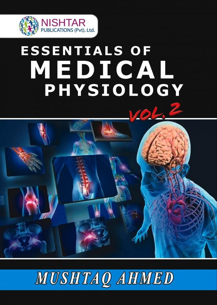 Essentials of Medical Physiology by Mushtaq Ahmed Volume 2