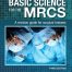 Basic Science for the MRCS A revision guide for surgical trainees Third Edition