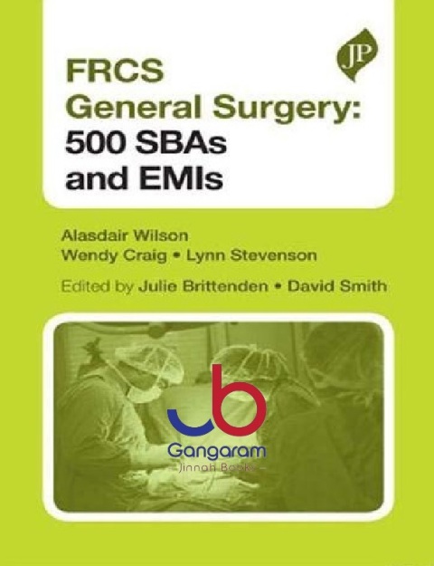 FRCS General Surgery 500 SBAs and EMIs 1st Edition