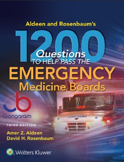 Aldeen and Rosenbaum's 1200 Questions to Help You Pass the Emergency Medicine Boards 3rd Edition