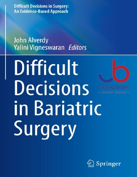Difficult Decisions in Bariatric Surgery (Difficult Decisions in Surgery An Evidence-Based Approach).