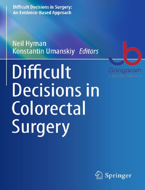 Difficult Decisions in Colorectal Surgery (Difficult Decisions in Surgery An Evidence-Based Approach)