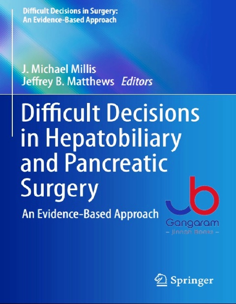 Difficult Decisions in Hepatobiliary and Pancreatic Surgery An Evidence-Based Approach.