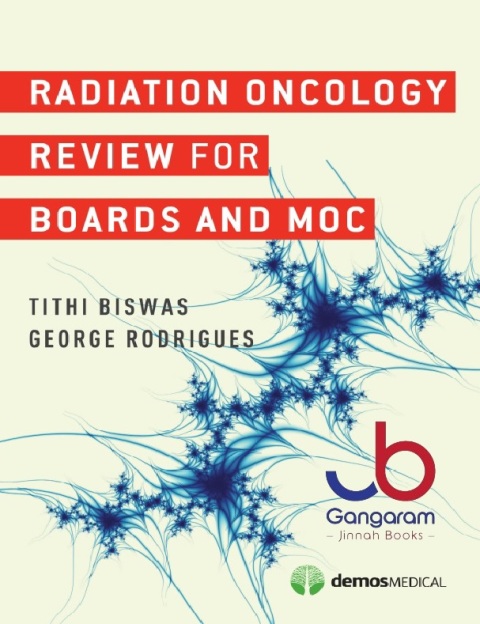 Radiation Oncology Rapid Review for Boards and MOC 1st Edition