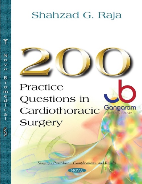 200 Practice Questions in Cardiothoracic Surgery (Surgery - Procedures, Complications, and Results)