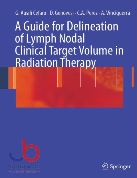 A Guide for Delineation of Lymph Nodal Clinical Target Volume in Radiation Therapy