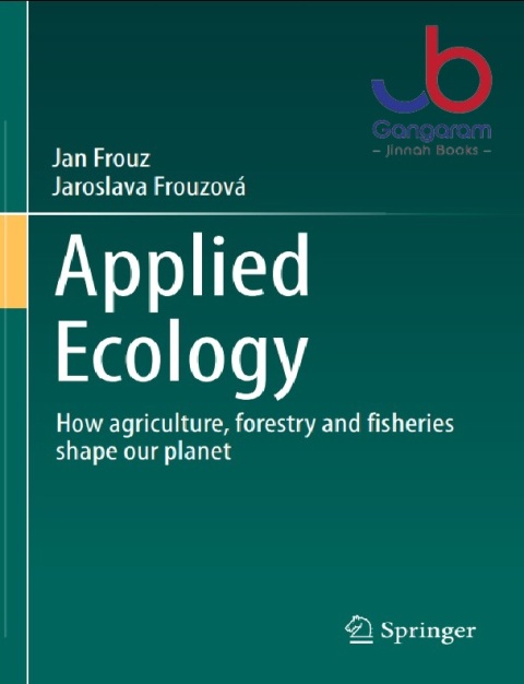 Applied Ecology How agriculture, forestry and fisheries shape our planet