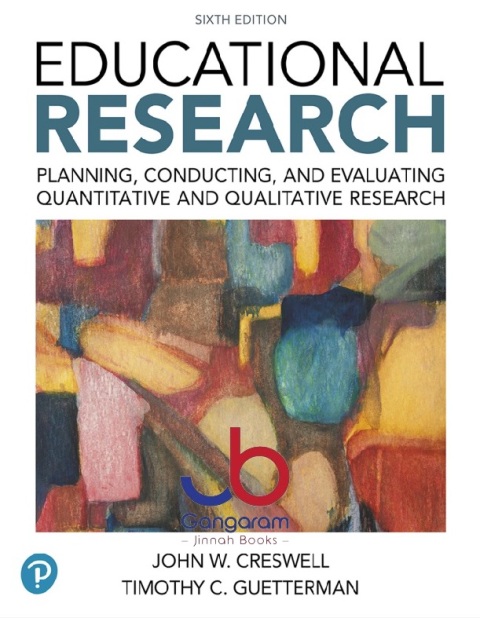 Educational Research Planning, Conducting, and Evaluating Quantitative and Qualitative Research (6th Edition)