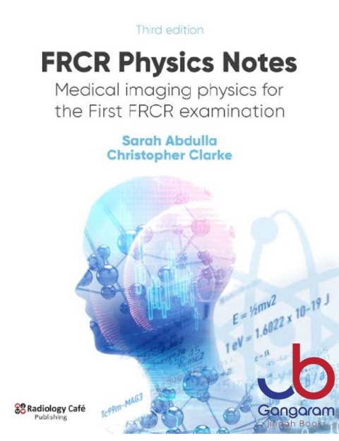 FRCR Physics Notes Medical imaging physics for the First FRCR examination