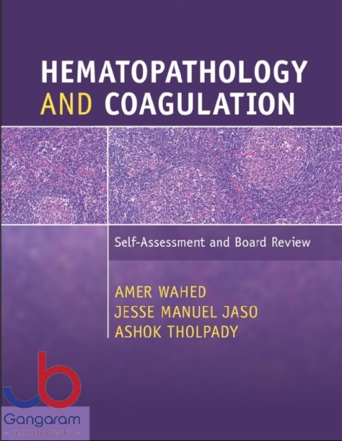 Hematopathology and Coagulation Self-Assessment and Board Review 1st Edition