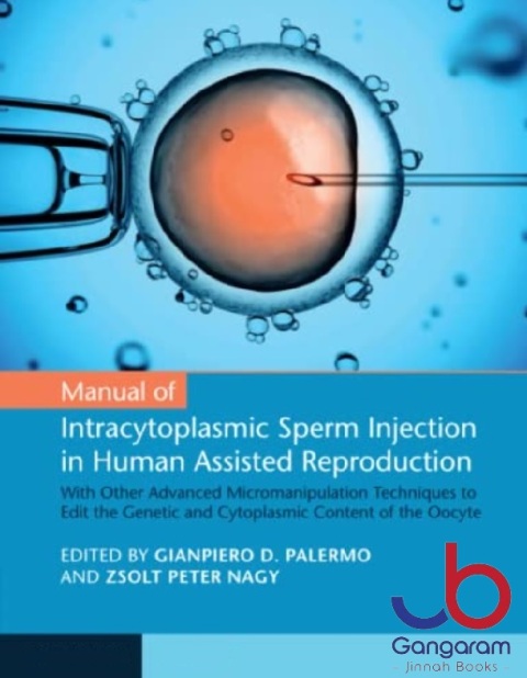Manual of Intracytoplasmic Sperm Injection in Human Assisted Reproduction New Edition