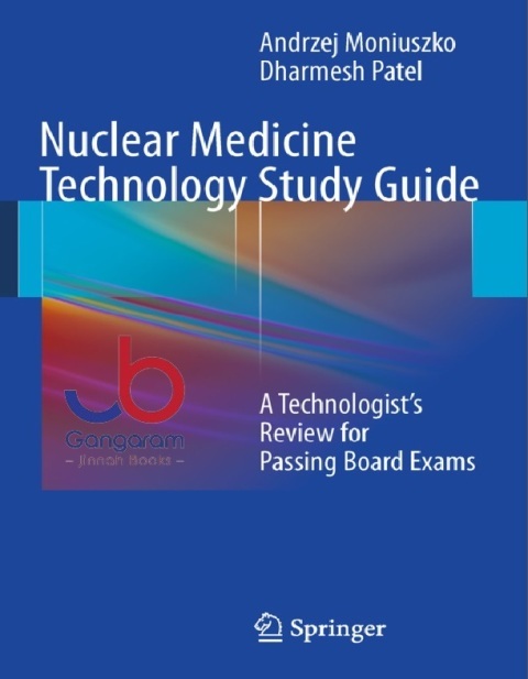 Nuclear Medicine Technology Study Guide A Technologist’s Review for Passing Board Exams