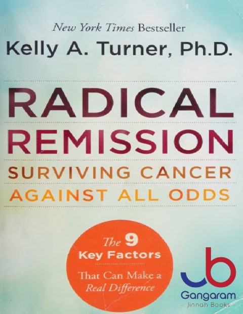 Radical Remission Surviving Cancer Against All Odds