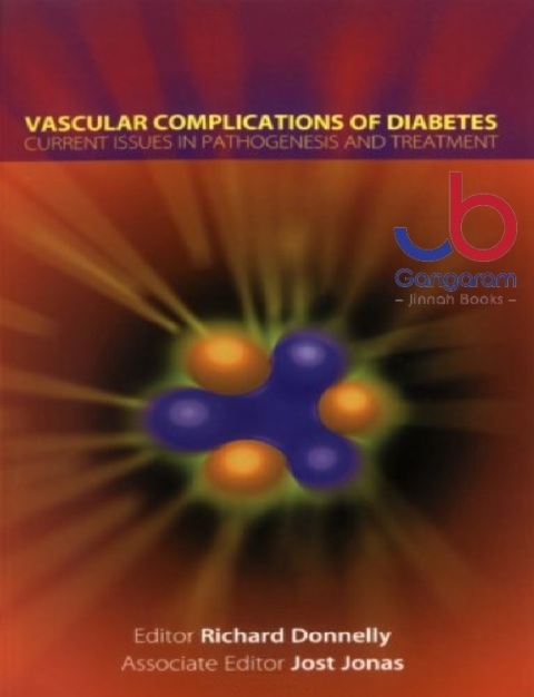 Vascular Complications of Diabetes Current Issuesin Pathogenesis and Treatment 1st Edition