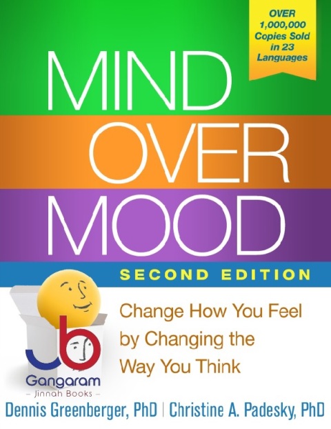Mind Over Mood Change How You Feel by Changing the Way You Think Second Edition
