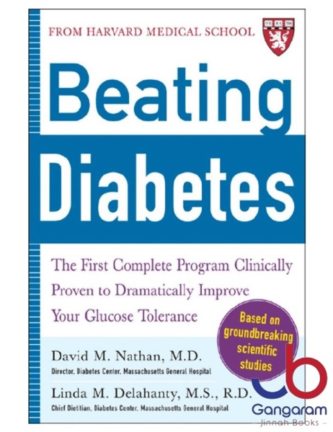 Beating Diabetes (A Harvard Medical School Book) Lower Your Blood Sugar, Lose Weight, and Stop Diabetes and Its Complications in Their Tracks