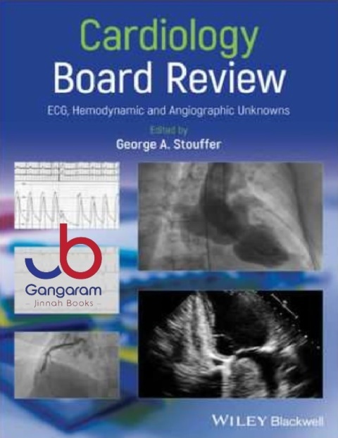 Cardiology Board Review ECG, Hemodynamic and Angiographic Unknowns 1st Edition