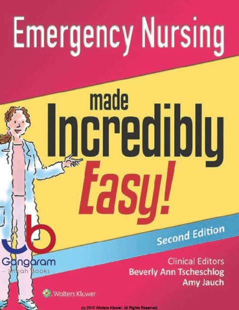 Emergency Nursing Made Incredibly Easy! (Incredibly Easy! Series®) Second Edition