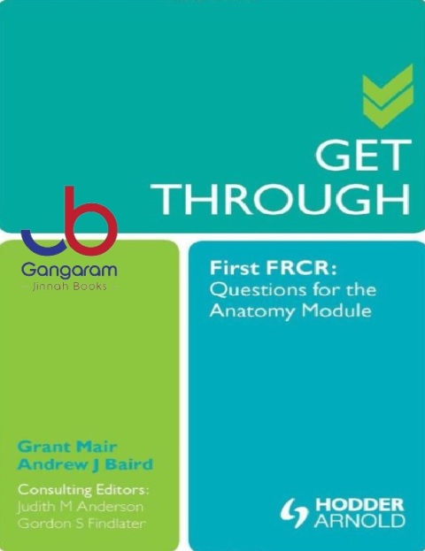 Get Through First FRCR Questions for the Anatomy Module 1st Edition
