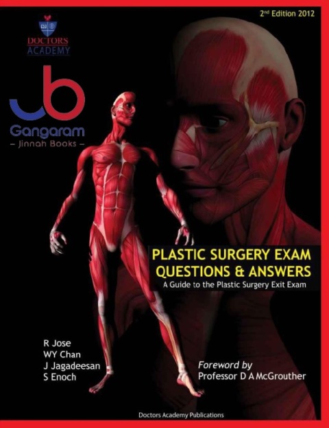 Plastic Surgery Exam Questions and Answers A Guide to the Plastic Surgery exit examFRCS(Plast)