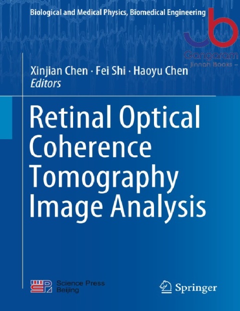 Retinal Optical Coherence Tomography Image Analysis (Biological and Medical Physics, Biomedical Engineering) 1st ed