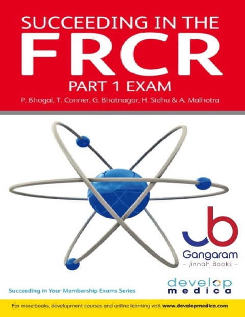 Succeeding in the FRCR Part 1 Exam Essential Revision Notes and over 1000 MCQs