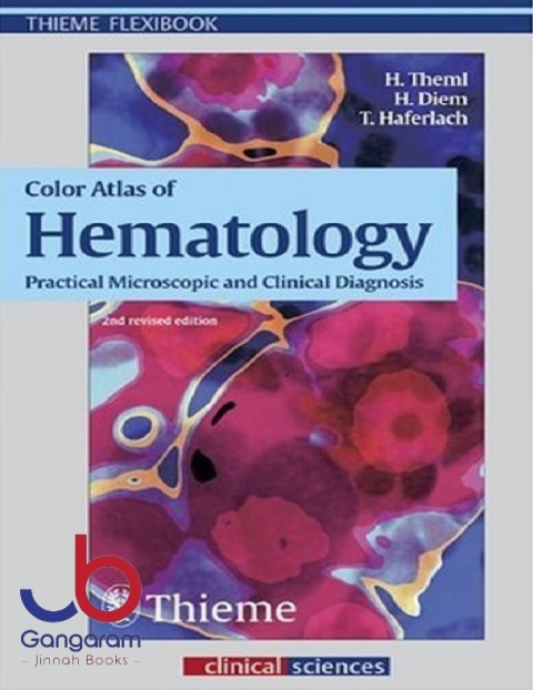 Color Atlas of Hematology Practical Microscopic and Clinical Diagnosis (Thieme Flexibook) 2nd revised edition