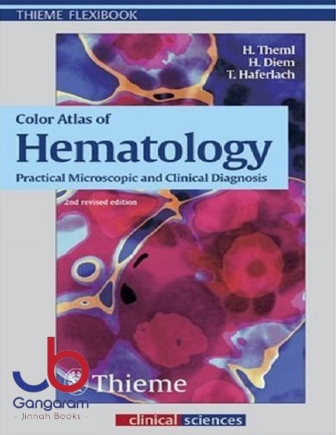 Color Atlas of Hematology Practical Microscopic and Clinical Diagnosis (Thieme Flexibook) 2nd revised edition