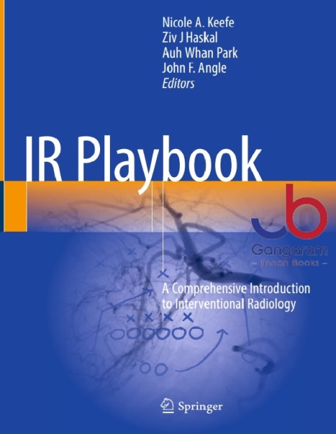 IR Playbook A Comprehensive Introduction to Interventional Radiology