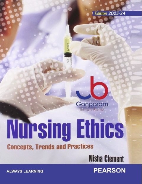 Nursing Ethics-Concepts, Trends and Practices