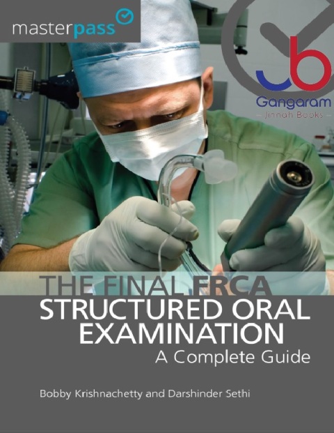 The Final FRCA Structured Oral Examination A Complete Guide (MasterPass) 1st Edition