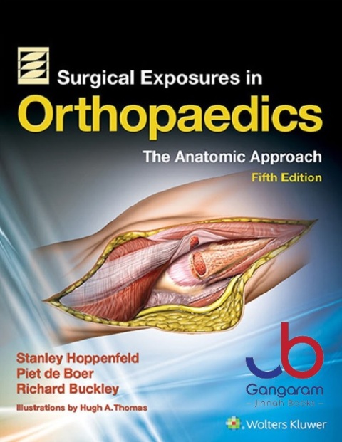Surgical Exposures in Orthopaedics The Anatomic Approach Fifth Edition