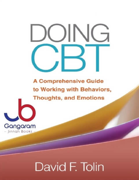 Doing CBT A Comprehensive Guide to Working with Behaviors, Thoughts, and Emotions First Editions