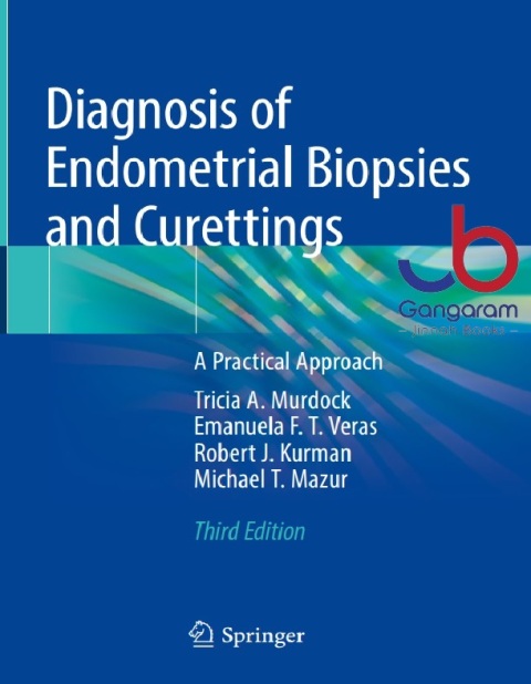 Diagnosis of Endometrial Biopsies and Curettings A Practical Approach 3rd ed