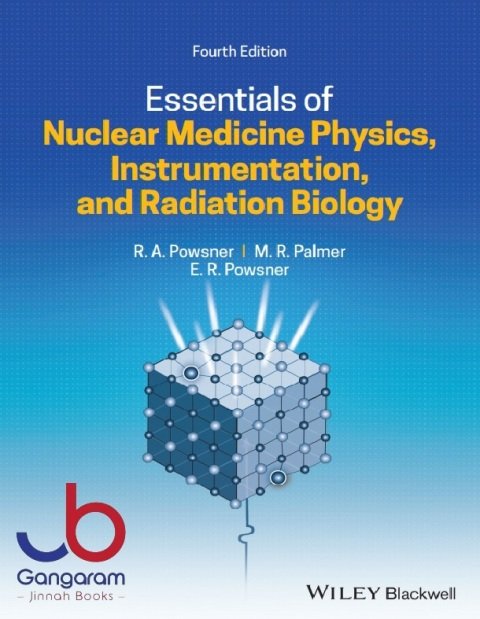 Essentials of Nuclear Medicine Physics, Instrumentation, and Radiation Biology 4th Edition