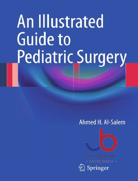 An Illustrated Guide to Pediatric Surgery 2014th Edition