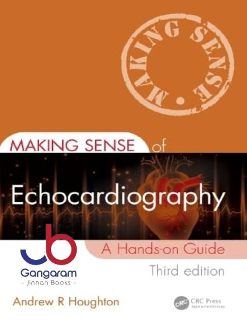 Making Sense of Echocardiography A Hands-on Guide 3rd Edition