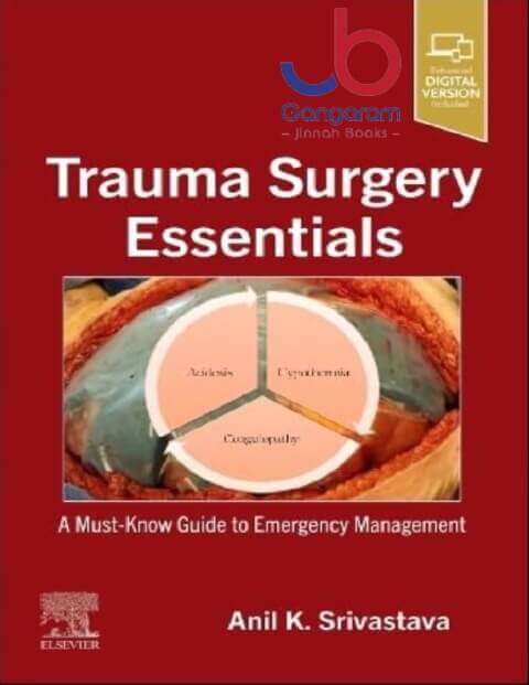 Trauma Surgery Essentials A Must-Know Guide to Emergency Management 1st Edition