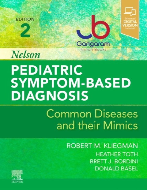 Nelson Pediatric Symptom-Based Diagnosis Common Diseases and their Mimics 2nd Edition.