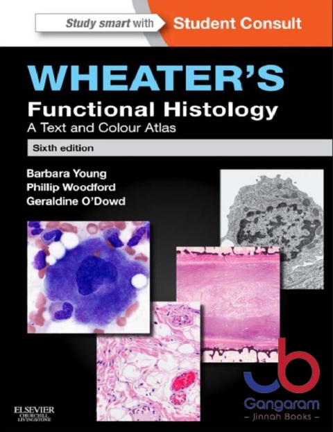 Wheater's Functional Histology A Text and Colour Atlas (FUNCTIONAL HISTOLOGY (WHEATER'S)) 6th Edition