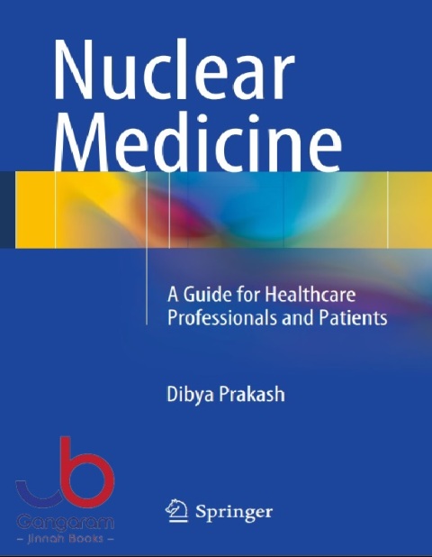 Nuclear Medicine A Guide for Healthcare Professionals and Patients 2014th Edition