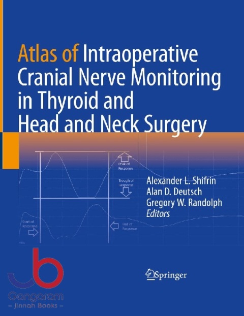 Atlas of Intraoperative Cranial Nerve Monitoring in Thyroid and Head and Neck Surgery 1st ed. 2023 Edition
