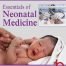 ESSENTIALS OF NEONATAL MEDICINE