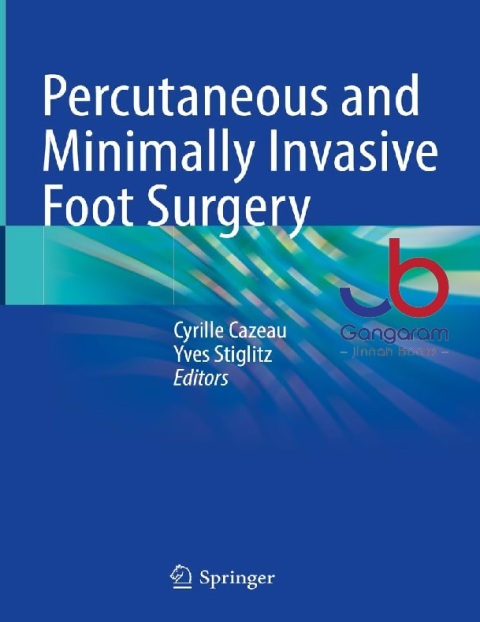 Percutaneous and Minimally Invasive Foot Surgery 1st ed. 2023 Edition