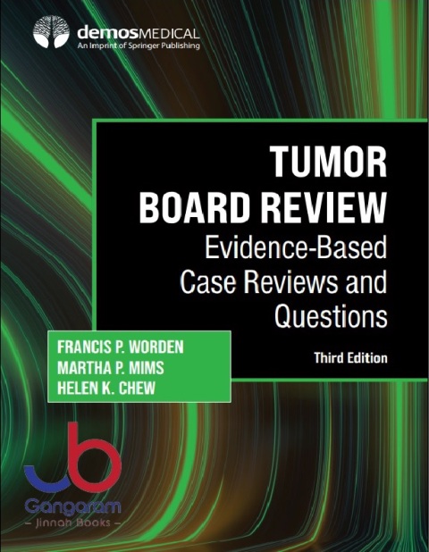 Tumor Board Review Evidence-Based Case Reviews and Questions 3rd Edition