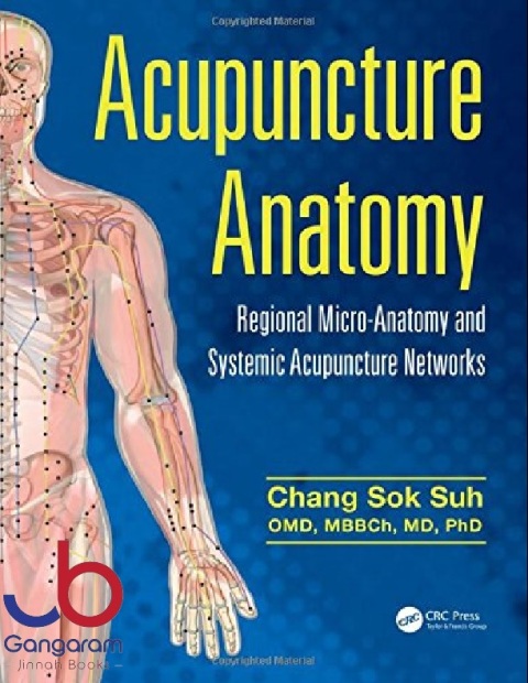 Acupuncture Anatomy Regional Micro-Anatomy and Systemic Acupuncture Networks