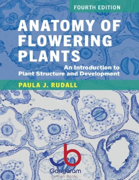 Anatomy of Flowering Plants An Introduction to Plant Structure and Development