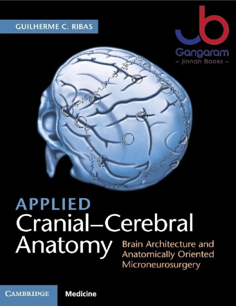 Applied Cranial-Cerebral Anatomy Brain Architecture and Anatomically Oriented Microneurosurgery