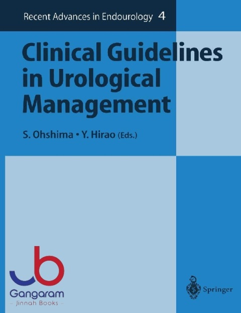Clinical Guidelines in Urological Management (Recent Advances in Endourology, 4)