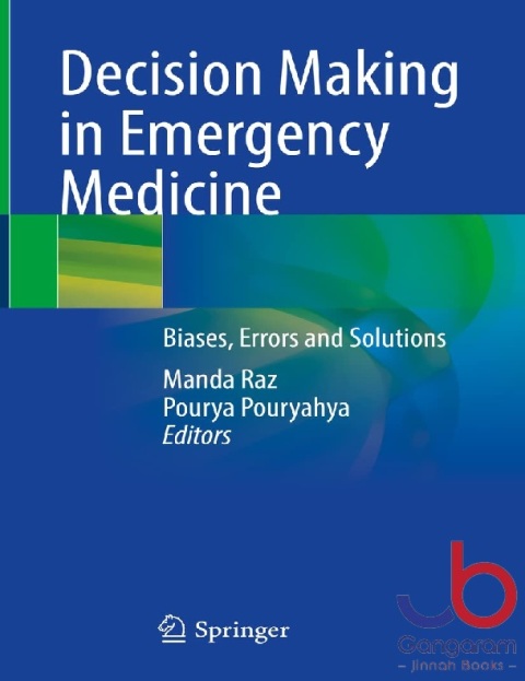 Decision Making in Emergency Medicine Biases, Errors and Soluti